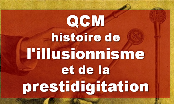 qcm-illusionnisme-prestidigitation-magie